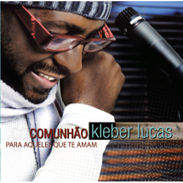 CD Kleber Lucas - Comunhão: Para Aqueles Que Te Amam