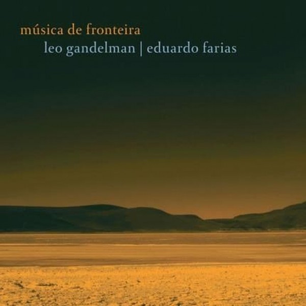CD Leo Gandelman/Eduardo Farias - Música de Fronteira (Digipack)