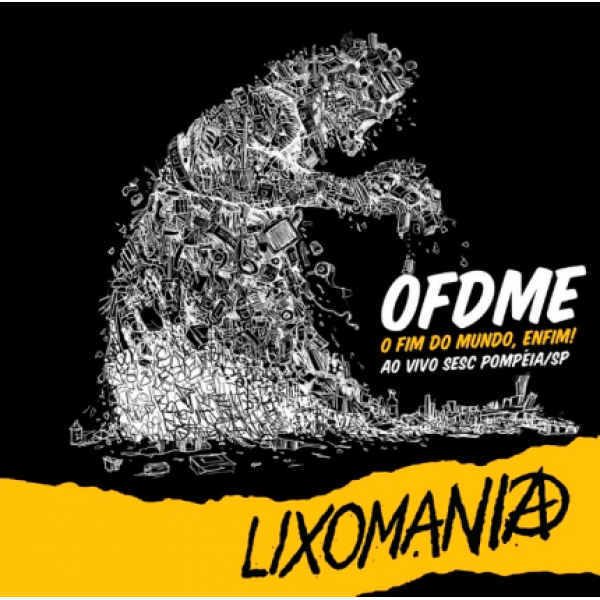 CD Lixomania - O Fim do Mundo, Enfim! Ao Vivo