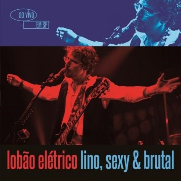 CD Lobão - Elétrico: Lino, Sexy & Brutal - Ao Vivo Em São Paulo