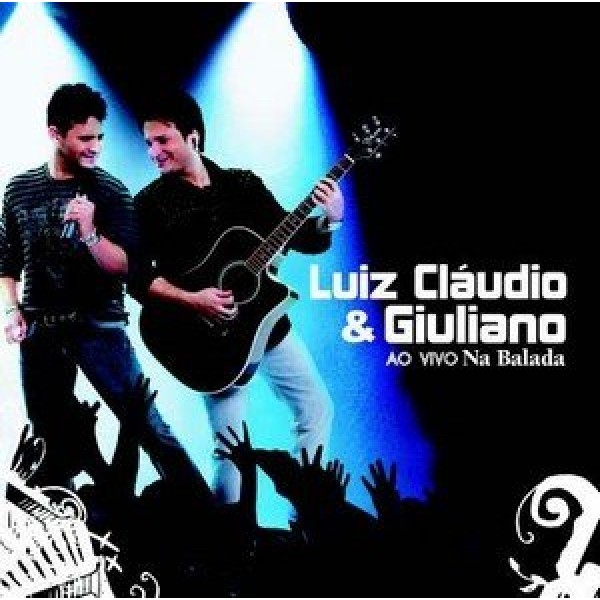 CD Luiz Cláudio & Giuliano - Ao Vivo Na Balada