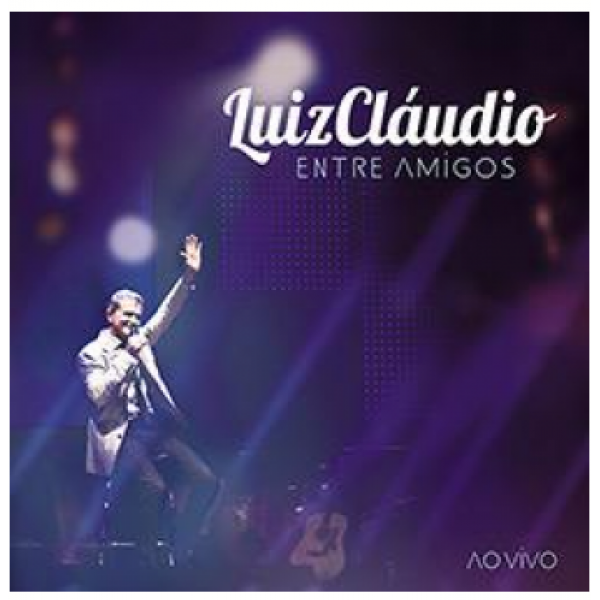 CD Luiz Cláudio - Entre Amigos Ao Vivo