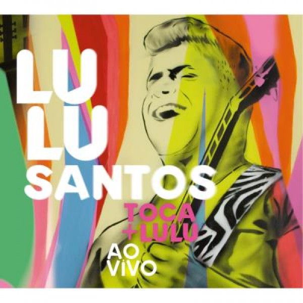 CD Lulu Santos - Toca + Lulu - Ao Vivo