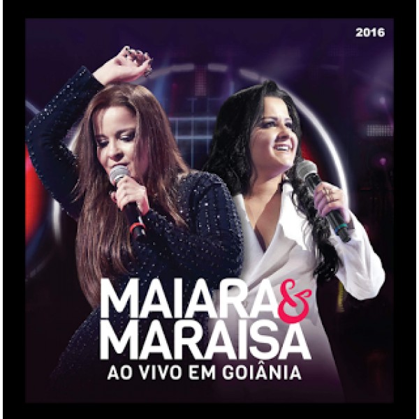 CD Maiara e Maraísa - Ao Vivo Em Goiânia