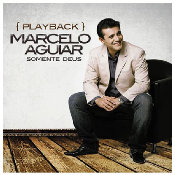 CD Marcelo Aguiar - Somente Deus (Playback)