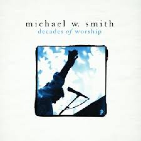 CD Michael W. Smith - Decades Of Worship