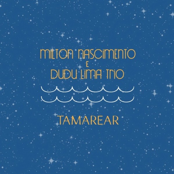 CD Milton Nascimento E Dudu Lima Trio - Tamarear