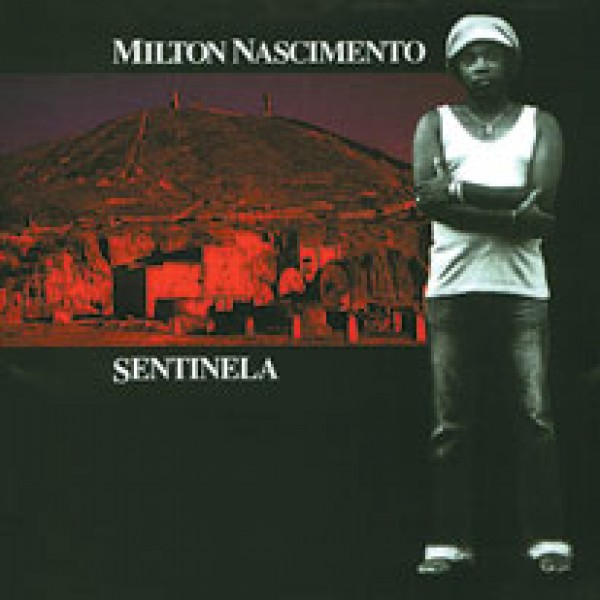 CD Milton Nascimento - Sentinela