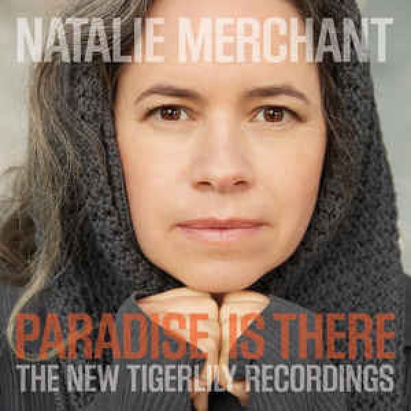 CD Natalie Merchant ‎- Paradise Is There: The New Tigerlily Recordings (Digipack)