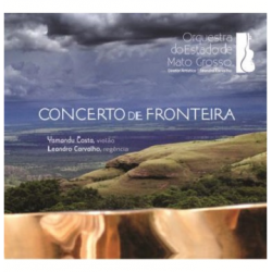 CD Orquestra do Estado de Mato Grosso - Concerto de Fronteira (Digipack)