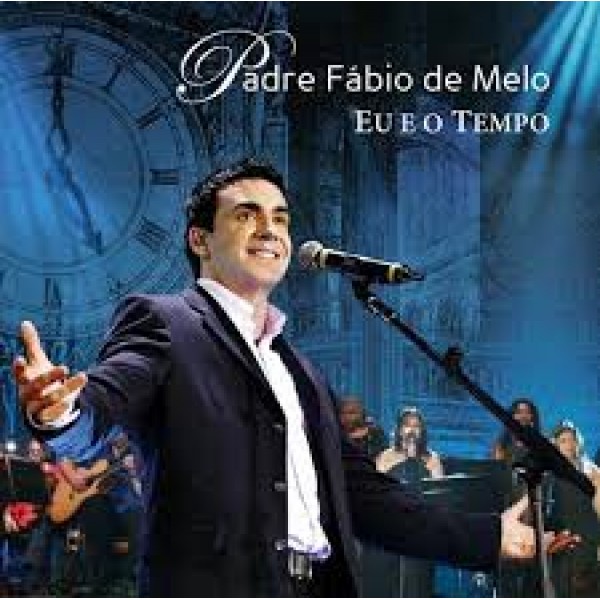 CD Padre Fábio de Melo - Eu E O Tempo