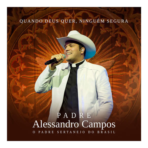 CD Padre Alessandro Campos - Quando Deus Quer, Ninguém Segura 