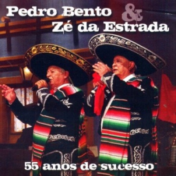 CD Pedro Bento & Zé da Estrada - 55 Anos de Sucesso