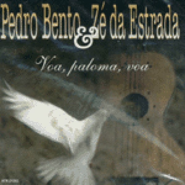 CD Pedro Bento & Zé da Estrada - Voa, Paloma, Voa