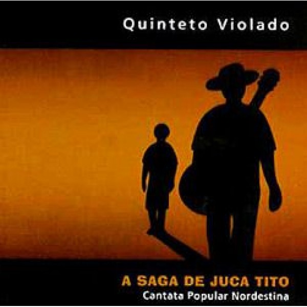 CD Quinteto Violado - A Saga de Juca Tito: Cantata Popular Nordestina