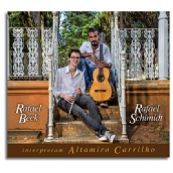CD Rafael Beck & Rafael Schmidt - Interpretam Altamiro Carrilho (Digipack)