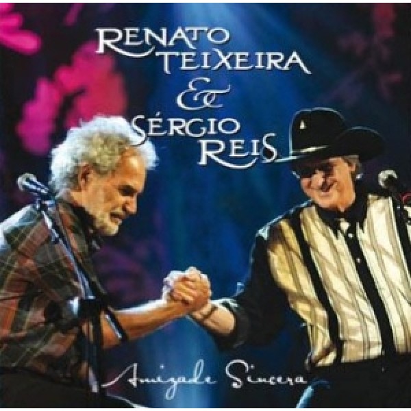 CD Renato Teixeira & Sérgio Reis - Amizade Sincera