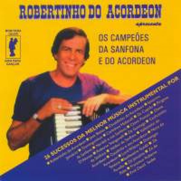 CD Robertinho Do Acordeon - Os Campeões Da Sanfona E Do Acordeon