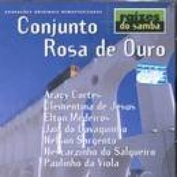 CD Conjunto Rosa de Ouro - Raízes do Samba