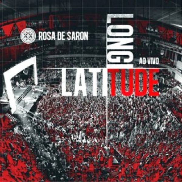 CD Rosa de Saron - Latitude, Longitude Ao Vivo