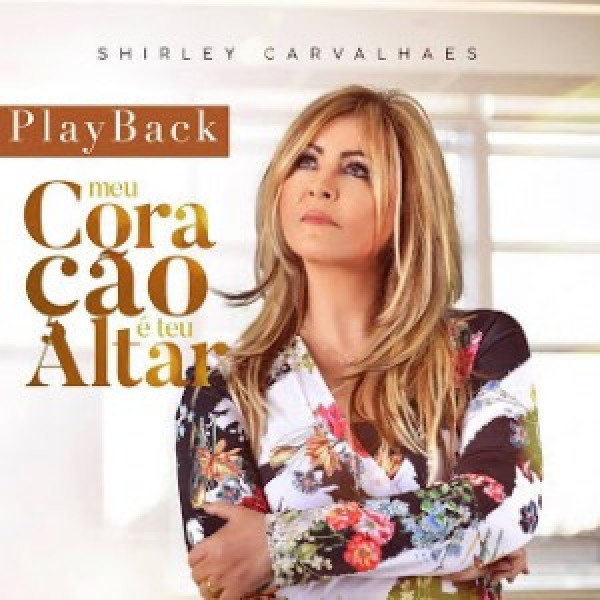 CD Shirley Carvalhaes - Meu Coração É Teu Altar (Playback)