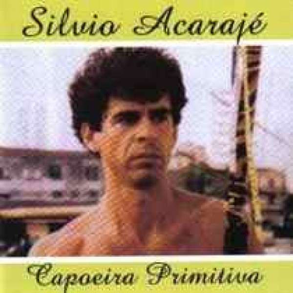 CD Silvio Acarajé - Capoeira Primitiva