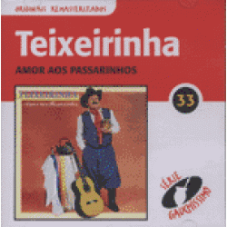CD Teixeirinha - Amor Aos Passarinhos: Série Gauchíssimo Vol. 33