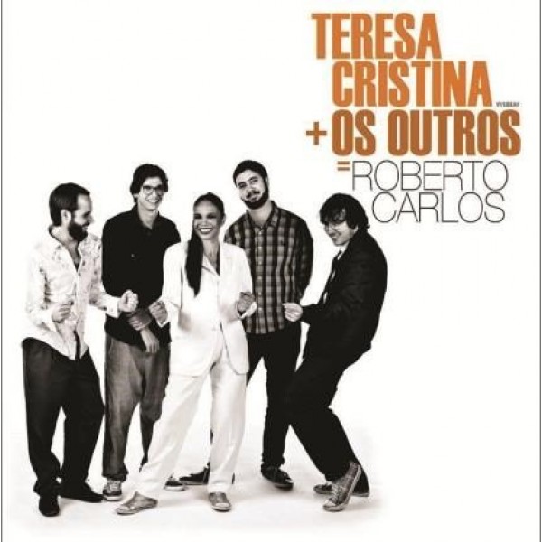 CD Teresa Cristina - Teresa Cristina + Os Outros = Roberto Carlos