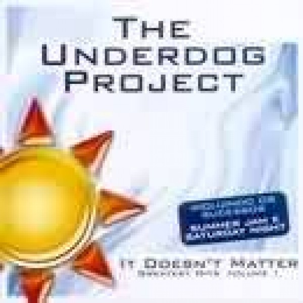 CD The Underdog Project - It Doesn't Matter: Greatest Hits Vol. 1