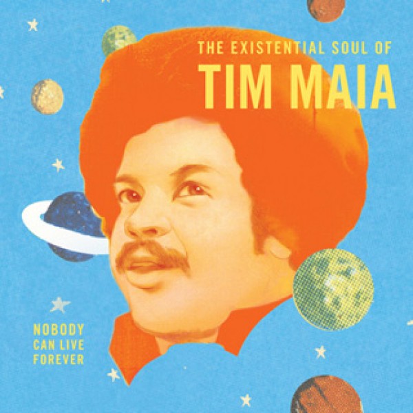 CD Tim Maia - World Psychedelic Classics 4: Nobody Can Live Forever - The Existential Soul of (IMPORTADO)