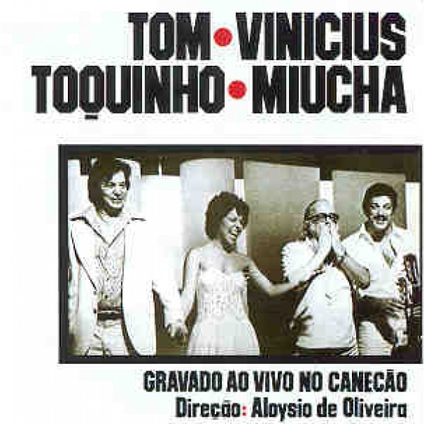 CD Tom, Vinicius, Toquinho, Miucha - Gravado Ao Vivo No Canecão (1977)
