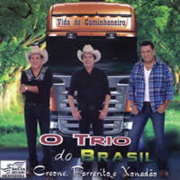 CD Trio Parada Dura - O Trio do Brasil: Creone, Parrerito e Xonadão - Vida de Caminhoneiro