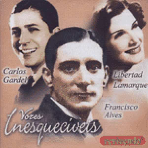 CD Vozes Inesquecíveis - Francisco Alves, Libertad Lamarque e Carlos Gardel
