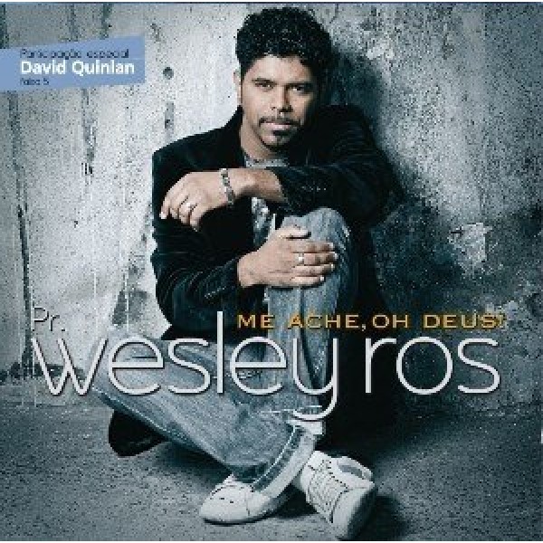 CD Wesley Ros - Me Ache, Oh Deus!