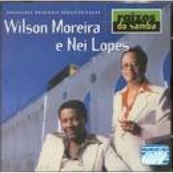 CD Wilson Moreira e Nei Lopes - Raízes do Samba