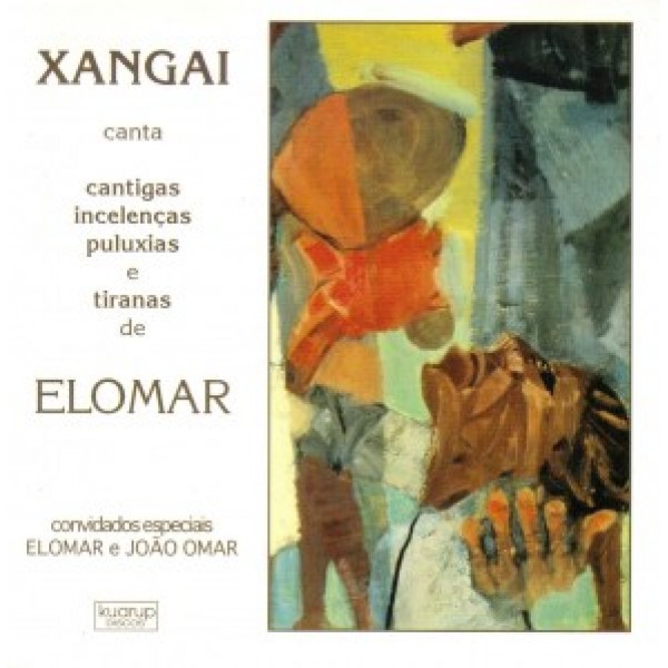 CD Xangai - Canta Cantigas Incelenças Puluxias e Tiranas de Elomar