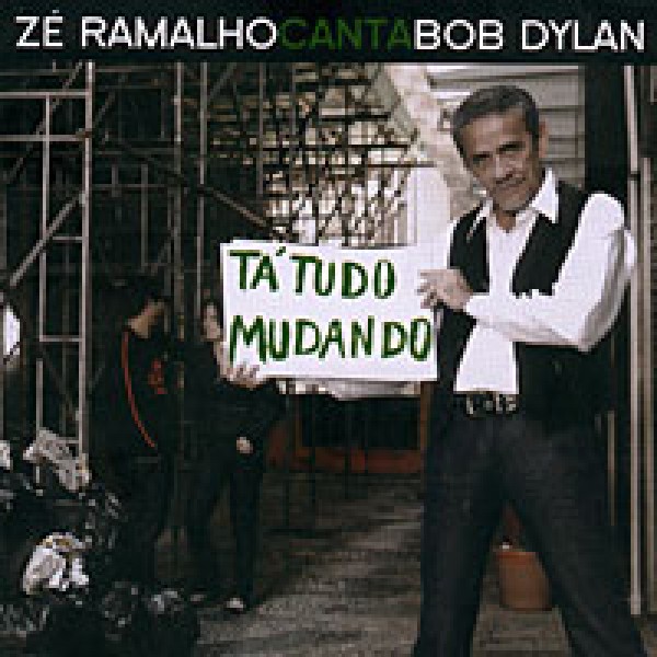 CD Zé Ramalho - Canta Bob Dylan - Tá Tudo Mudando