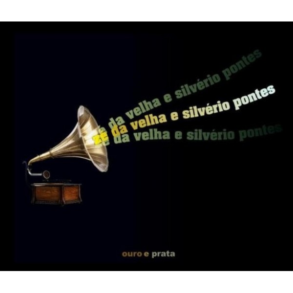 CD Zé da Velha E Silvério Pontes - Ouro E Prata (Digipack)